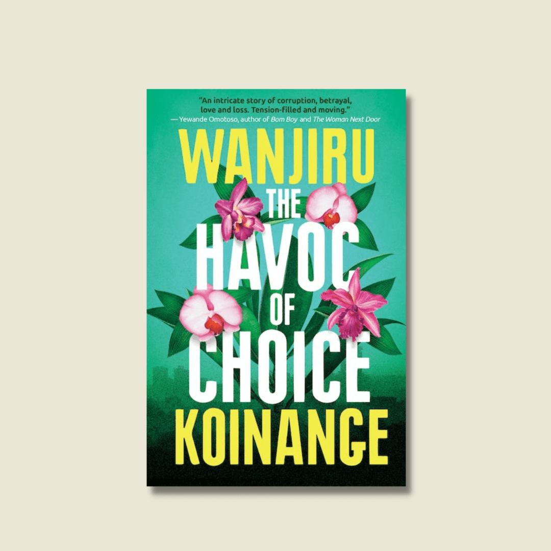 The Havoc of Choice by Wanjiru Koinange