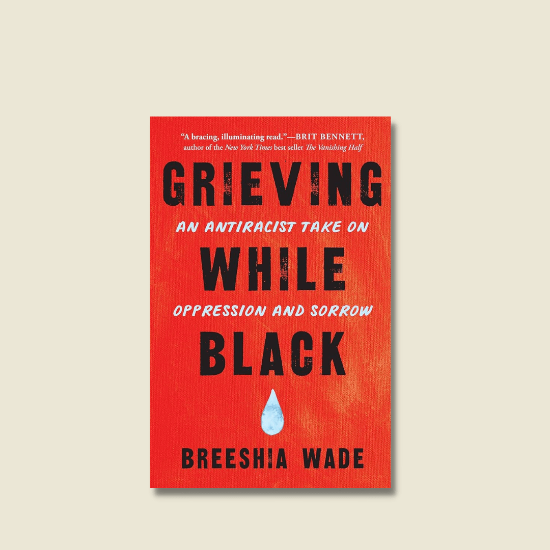 Grieving While Black by Breeshia Wade