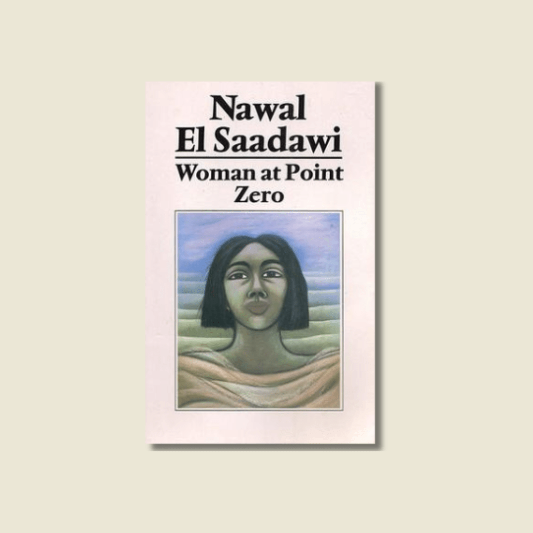 WOMAN AT POINT ZERO BY NAWAL EL SAADAWI
