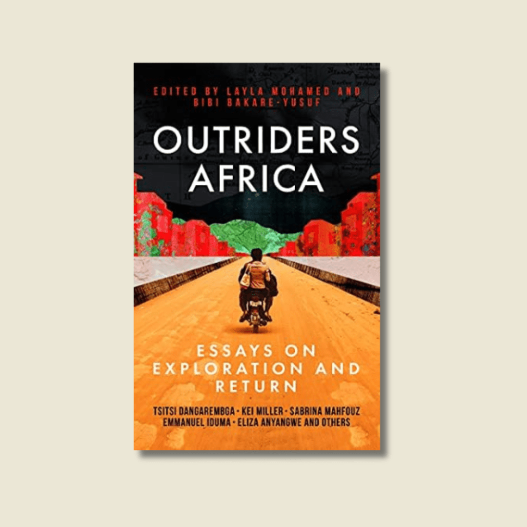 OUTRIDERS AFRICA: ESSAYS ON EXPLORATION AND RETURN