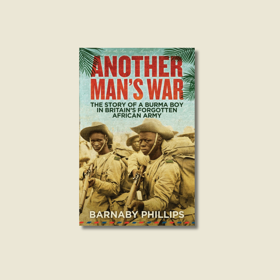 ANOTHER MAN’S WAR BY BARNABY PHILLIPS