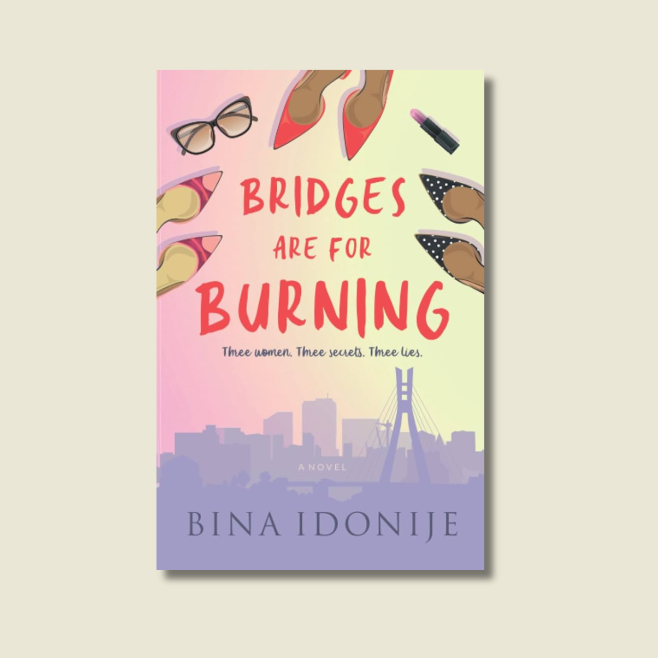 BRIDGES ARE FOR BURNING BY BINA IDONIJE
