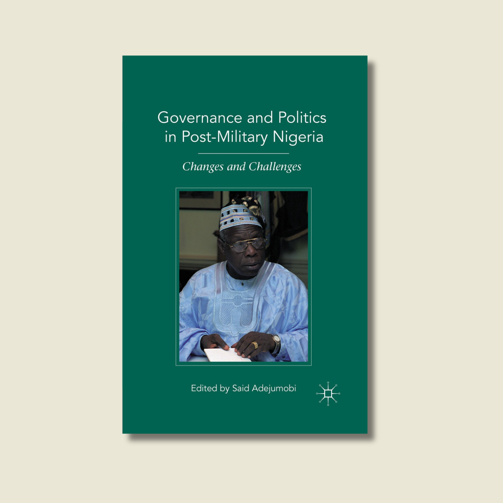 GOVERNANCE AND POLITICS IN POST-MILITARY NIGERIA BY SAID ADEJUMOBI