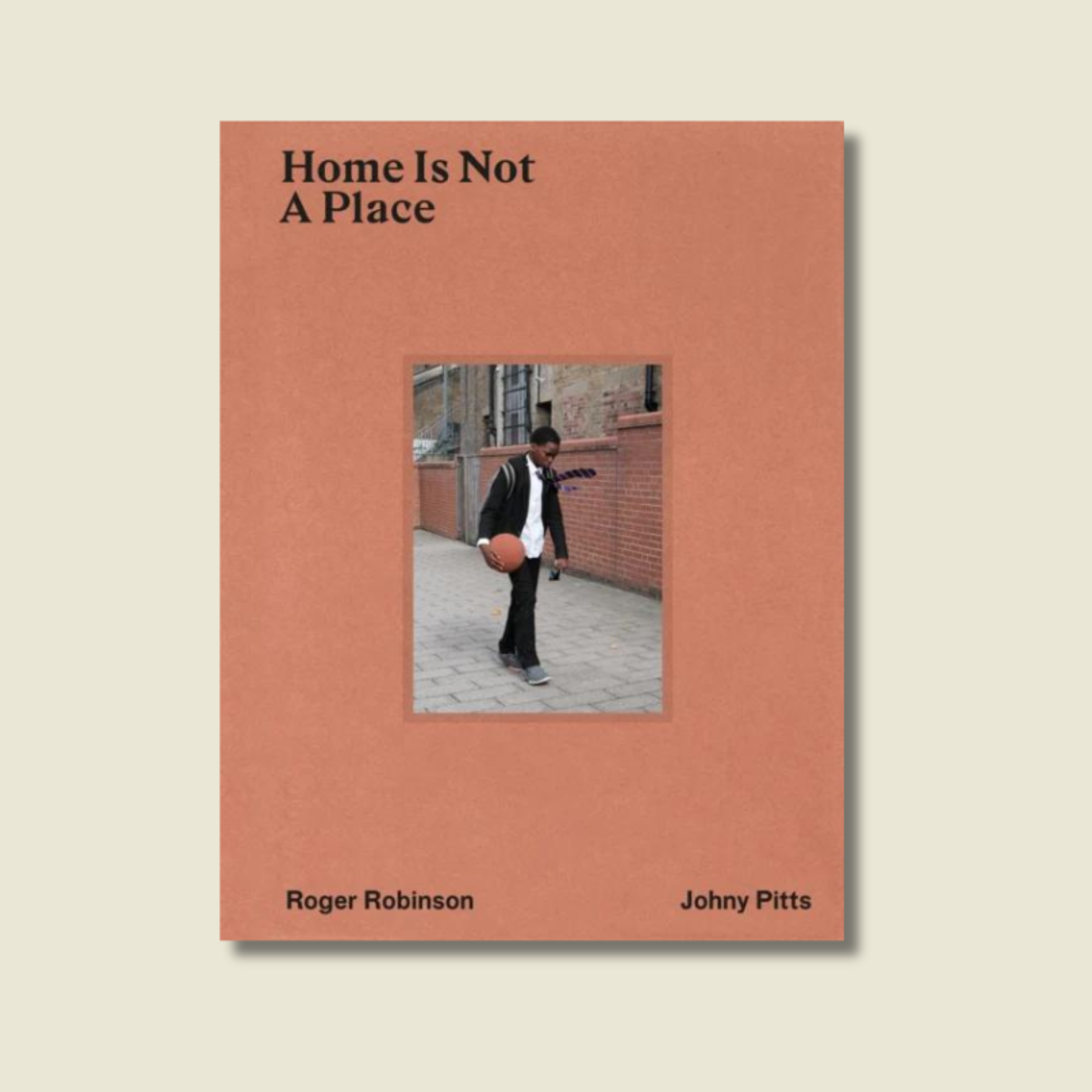 HOME IS NOT A PLACE by JOHNNY PITTS AND ROGER ROBINSON